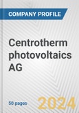 Centrotherm photovoltaics AG Fundamental Company Report Including Financial, SWOT, Competitors and Industry Analysis- Product Image