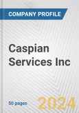 Caspian Services Inc. Fundamental Company Report Including Financial, SWOT, Competitors and Industry Analysis- Product Image