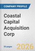 Coastal Capital Acquisition Corp. Fundamental Company Report Including Financial, SWOT, Competitors and Industry Analysis- Product Image