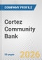 Cortez Community Bank Fundamental Company Report Including Financial, SWOT, Competitors and Industry Analysis - Product Thumbnail Image