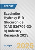 Ezetimibe Hydroxy ß-D-Glucuronide (CAS 536709-33-8) Industry Research 2025: Global and Regional Market Trends 2019-2024 and Forecast to 2029- Product Image