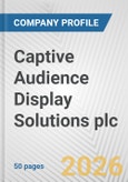 Captive Audience Display Solutions plc. Fundamental Company Report Including Financial, SWOT, Competitors and Industry Analysis- Product Image