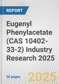 Eugenyl Phenylacetate (CAS 10402-33-2) Industry Research 2025: Global and Regional Market Trends 2019-2024 and Forecast to 2029- Product Image