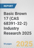 Basic Brown 17 (CAS 68391-32-2) Industry Research 2025: Global and Regional Market Trends 2019-2024 and Forecast to 2029- Product Image