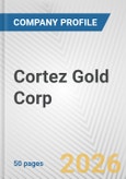 Cortez Gold Corp. Fundamental Company Report Including Financial, SWOT, Competitors and Industry Analysis- Product Image