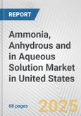 Ammonia, Anhydrous And In Aqueous Solution Market in United States: Business Report 2024- Product Image