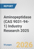 Aminopeptidase (CAS 9031-94-1) Industry Research 2025: Global and Regional Market Trends 2019-2024 and Forecast to 2029- Product Image