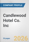 Candlewood Hotel Co. Inc. Fundamental Company Report Including Financial, SWOT, Competitors and Industry Analysis- Product Image