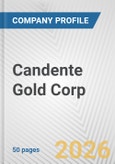 Candente Gold Corp. Fundamental Company Report Including Financial, SWOT, Competitors and Industry Analysis- Product Image