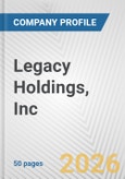 Legacy Holdings, Inc. Fundamental Company Report Including Financial, SWOT, Competitors and Industry Analysis- Product Image