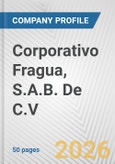 Corporativo Fragua, S.A.B. De C.V. Fundamental Company Report Including Financial, SWOT, Competitors and Industry Analysis- Product Image