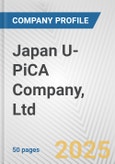 Japan U-PiCA Company, Ltd. Fundamental Company Report Including Financial, SWOT, Competitors and Industry Analysis- Product Image