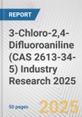 3-Chloro-2,4-Difluoroaniline (CAS 2613-34-5) Industry Research 2025: Global and Regional Market Trends 2019-2024 and Forecast to 2029- Product Image