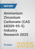 Ammonium Zirconium Carbonate (CAS 68309-95-5) Industry Research 2025: Global and Regional Market Trends 2019-2024 and Forecast to 2029- Product Image