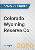 Colorado Wyoming Reserve Co. Fundamental Company Report Including Financial, SWOT, Competitors and Industry Analysis- Product Image