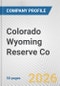 Colorado Wyoming Reserve Co. Fundamental Company Report Including Financial, SWOT, Competitors and Industry Analysis - Product Thumbnail Image