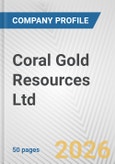 Coral Gold Resources Ltd. Fundamental Company Report Including Financial, SWOT, Competitors and Industry Analysis- Product Image