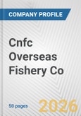 Cnfc Overseas Fishery Co Fundamental Company Report Including Financial, SWOT, Competitors and Industry Analysis- Product Image