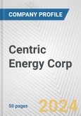 Centric Energy Corp. Fundamental Company Report Including Financial, SWOT, Competitors and Industry Analysis- Product Image