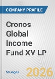 Cronos Global Income Fund XV LP Fundamental Company Report Including Financial, SWOT, Competitors and Industry Analysis- Product Image