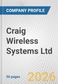 Craig Wireless Systems Ltd Fundamental Company Report Including Financial, SWOT, Competitors and Industry Analysis- Product Image