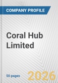 Coral Hub Limited Fundamental Company Report Including Financial, SWOT, Competitors and Industry Analysis- Product Image