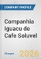 Companhia Iguacu de Cafe Soluvel Fundamental Company Report Including Financial, SWOT, Competitors and Industry Analysis - Product Thumbnail Image