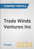 Trade Winds Ventures Inc. Fundamental Company Report Including Financial, SWOT, Competitors and Industry Analysis- Product Image