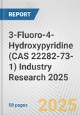 3-Fluoro-4-Hydroxypyridine (CAS 22282-73-1) Industry Research 2025: Global and Regional Market Trends 2019-2024 and Forecast to 2029- Product Image