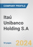 Itaú Unibanco Holding S.A. Fundamental Company Report Including Financial, SWOT, Competitors and Industry Analysis- Product Image