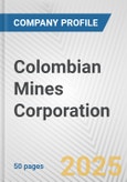 Colombian Mines Corporation Fundamental Company Report Including Financial, SWOT, Competitors and Industry Analysis- Product Image