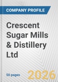 Crescent Sugar Mills & Distillery Ltd. Fundamental Company Report Including Financial, SWOT, Competitors and Industry Analysis- Product Image