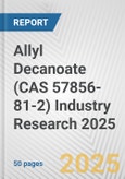 Allyl Decanoate (CAS 57856-81-2) Industry Research 2025: Global and Regional Market Trends 2019-2024 and Forecast to 2029- Product Image
