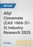Allyl Cinnamate (CAS 1866-31-5) Industry Research 2025: Global and Regional Market Trends 2019-2024 and Forecast to 2029- Product Image