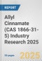 Allyl Cinnamate (CAS 1866-31-5) Industry Research 2025: Global and Regional Market Trends 2019-2024 and Forecast to 2029 - Product Thumbnail Image