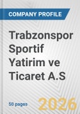Trabzonspor Sportif Yatirim ve Ticaret A.S. Fundamental Company Report Including Financial, SWOT, Competitors and Industry Analysis- Product Image