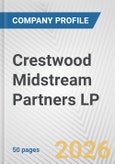 Crestwood Midstream Partners LP Fundamental Company Report Including Financial, SWOT, Competitors and Industry Analysis- Product Image