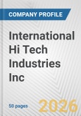 International Hi Tech Industries Inc. Fundamental Company Report Including Financial, SWOT, Competitors and Industry Analysis- Product Image