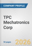 TPC Mechatronics Corp. Fundamental Company Report Including Financial, SWOT, Competitors and Industry Analysis- Product Image