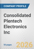 Consolidated Plentech Electronics Inc. Fundamental Company Report Including Financial, SWOT, Competitors and Industry Analysis- Product Image