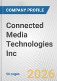 Connected Media Technologies Inc. Fundamental Company Report Including Financial, SWOT, Competitors and Industry Analysis- Product Image