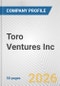Toro Ventures Inc. Fundamental Company Report Including Financial, SWOT, Competitors and Industry Analysis - Product Thumbnail Image
