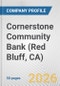 Cornerstone Community Bank (Red Bluff, CA) Fundamental Company Report Including Financial, SWOT, Competitors and Industry Analysis - Product Thumbnail Image