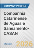 Companhia Catarinense de Aguas e Saneamento-CASAN Fundamental Company Report Including Financial, SWOT, Competitors and Industry Analysis- Product Image