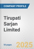 Tirupati Sarjan Limited Fundamental Company Report Including Financial, SWOT, Competitors and Industry Analysis- Product Image