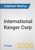 International Ranger Corp. Fundamental Company Report Including Financial, SWOT, Competitors and Industry Analysis- Product Image