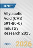 Allylacetic Acid (CAS 591-80-0) Industry Research 2025: Global and Regional Market Trends 2019-2024 and Forecast to 2029- Product Image