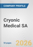 Cryonic Medical SA Fundamental Company Report Including Financial, SWOT, Competitors and Industry Analysis- Product Image