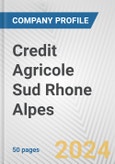Credit Agricole Sud Rhone Alpes Fundamental Company Report Including Financial, SWOT, Competitors and Industry Analysis- Product Image