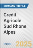 Credit Agricole Sud Rhone Alpes Fundamental Company Report Including Financial, SWOT, Competitors and Industry Analysis- Product Image